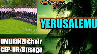 YERUSALEMU by Umurinzi Choir CEP-UR/Busogo