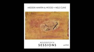 Medeski Martin & Wood + Nels Cline  – Woodstock Sessions Vol 2 (full album)