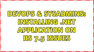 Famous DevOps & SysAdmins: Installing .NET application on IIS 7.5 issues Wealth