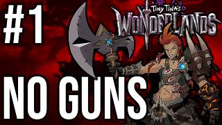 Tiny Tinas Wonderlands | No Guns - Episode 1