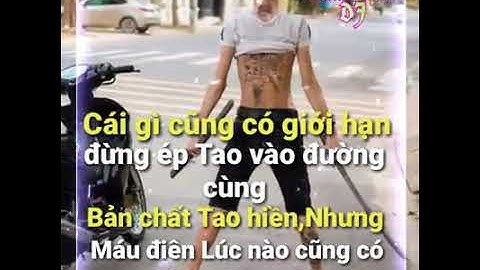 Cái gì cũng có giới hạn đừng ép nhau quá đáng