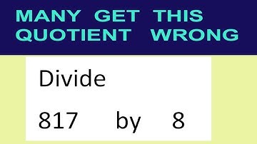 Divide     817      by     8  many  get  this  quotient   wrong