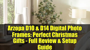 Arzopa D10 & D14 Digital Photo Frames: Perfect Christmas Gifts - Full Review & Setup Guide