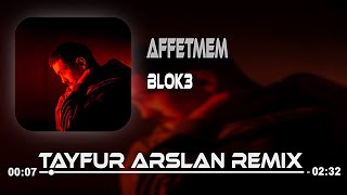 BLOK3 - Affetmem (Tayfur Arslan Remix) | Eğer Ben Seni Affetsem Geceler Seni Affetmez.