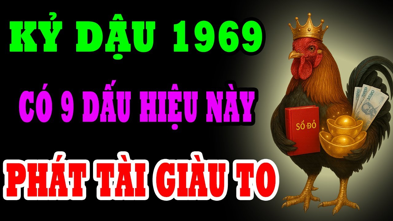 XEM NGAY KẺO LỠ! Kỷ Dậu 1969 Gặp 9 Dấu Hiệu Này Trời Sắp Ban Phúc Lớn, Vận May Tài Lộc Bùng Nổ