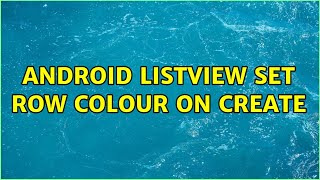 Android ListView set row colour on create