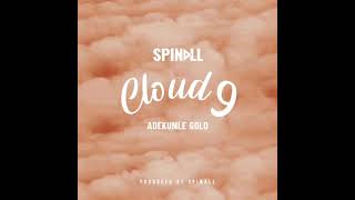 Spinall – CLOUD 9 X Adekunle Gold || daddy9ja.com