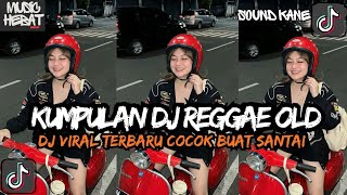 KUMPULAN DJ REGGAE SANTAI FULL BASS || DJ CAMPURAN REGGAE SLOW TERBARU VIRAL TIK TOK🎵