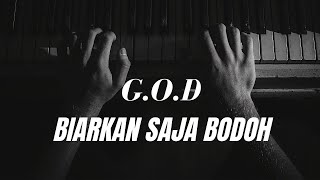 G.O.D [ Biarkan Saja Bodoh ]