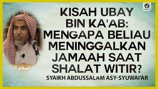 Kisah Ubay bin Ka’ab: Mengapa Beliau Meninggalkan Jamaah Saat Shalat Witir? #nasehatulama