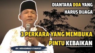Three Important Things: Prayer That Protects Us from All Evil - KH. Syairozi's Latest