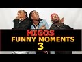 Migos FUNNY MOMENTS Part 3 (BEST COMPILATION)