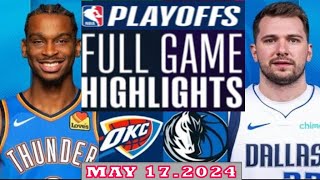 Oklahoma City Thunder Vs Dallas Mavericks Full Game Highlights | May 17, 2024 | NBA Play off