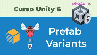 Prefab Variants - Parte 2 [25#] Curso de Unity 6 - Módulo 2