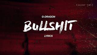 G-DRAGON — 개소리 (BULLSHIT) [HAN/ROM/ENG LYRICS]