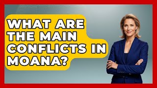 What Are The Main Conflicts In Moana? - Kingdom Of Treasures Disney Internal And External Conflict