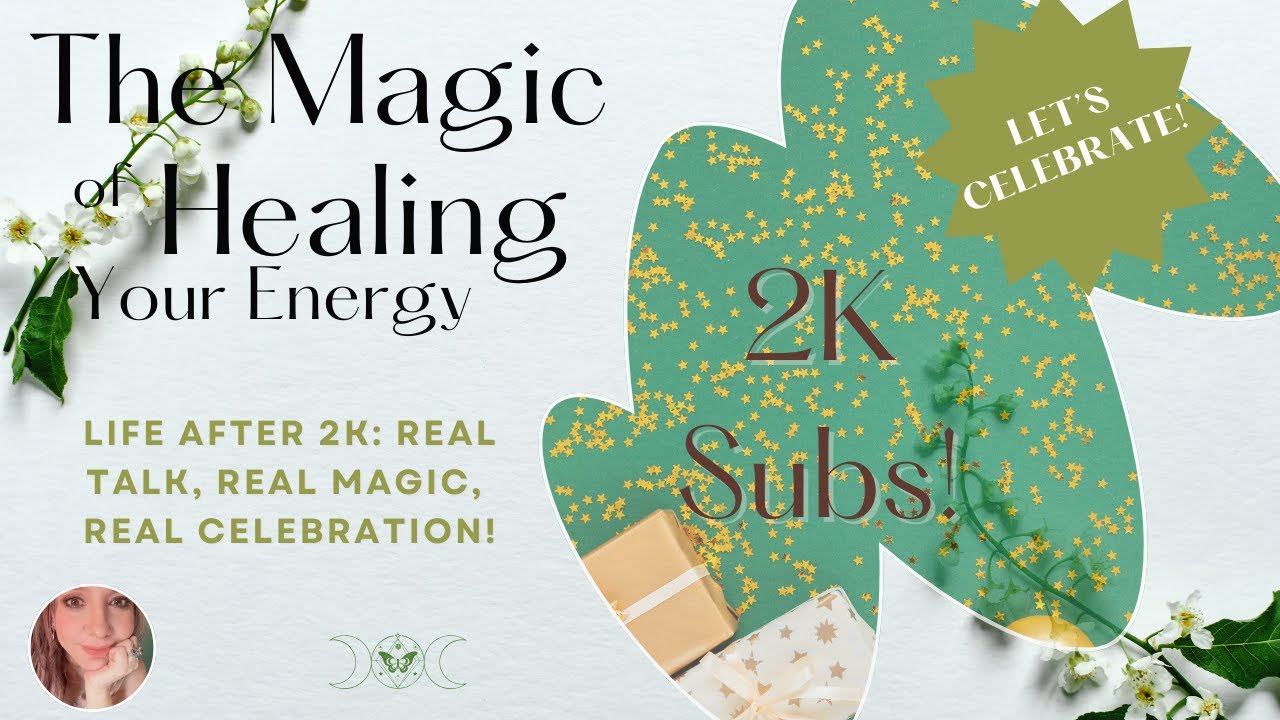 The Magic of Healing Your Energy: A 2K Celebration!