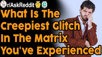 What is the creepiest "glitch in the matrix" you