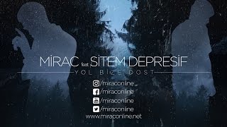 Mirac - Yol Bize Dost feat Sitem Depresif (Official Lyric Video) Resimi