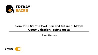 FH #285: From 1G to 6G: The Evolution and Future of Mobile Communication Technologies
