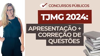 TJMG 2024: Orientações que podem fazer a diferença   Correção de Prova - Prof.ª Flávia Rita