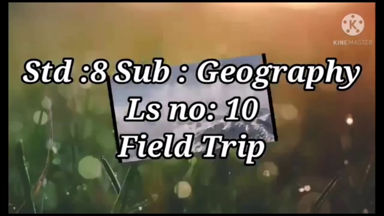 Std 8 Geography - Chapter 10 - Field trip 