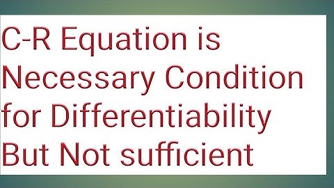 C-R equations is necessary but not sufficient conditions for Differentiability