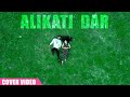 Alikati dar cover  sd yogi  nishan luitel  alisha pokhrel  prakash nirakar