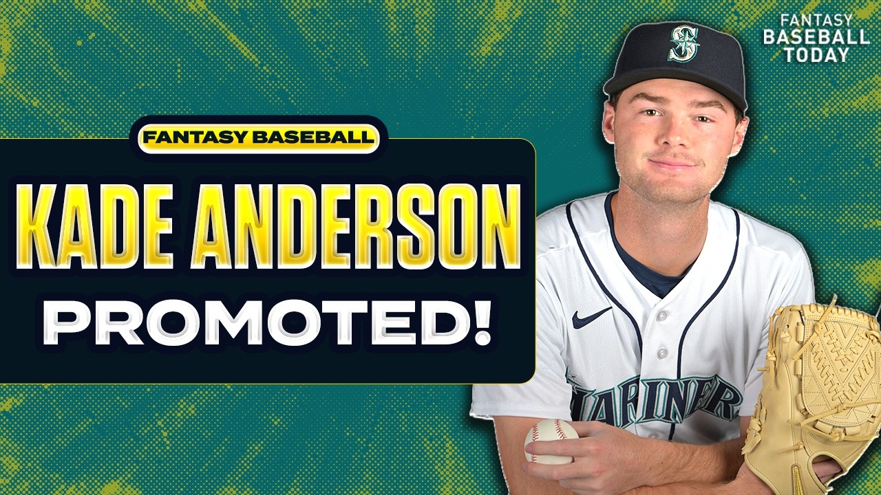 Mariners FINALLY Promote Kade Anderson! Start, Sit or Drop These SP? | Fantasy Baseball Advice
