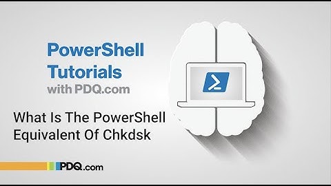 What Is The PowerShell Equivalent Of Chkdsk