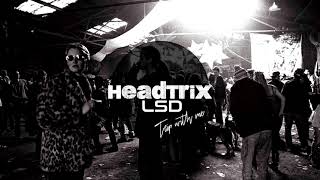 Headtrix - L.S.D (Trip With Me)