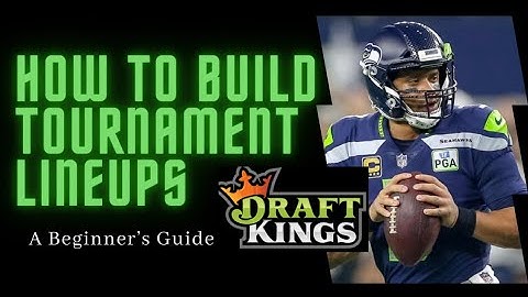How to Build Tournament Lineups | DraftKings