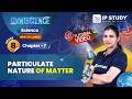 Particulate Nature of Matter | Science Class 8 | Chapter 7 | IP Study