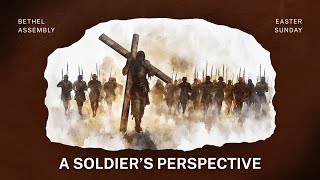 A Soldier's Perspective - Easter Sunday