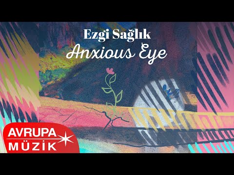 Ezgi Sağlık - Anxious Eye (Official Audio)