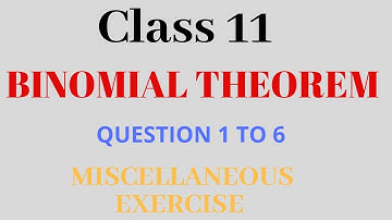 CLASS 11 MATHS CHAPTER 8 BINOMIAL THEOREM | MISCELLANEOUS EXERCISE QUESTION 1 TO 6 | LECTURE 6