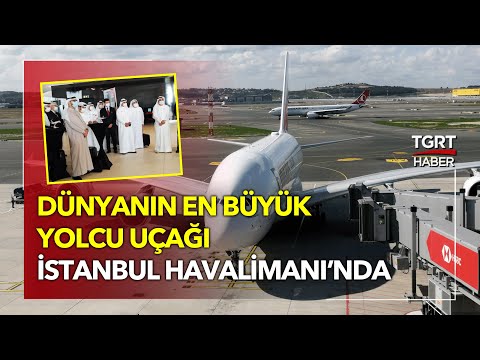 Dünyanın En Büyük Yolcu Uçağı İstanbul Havalimanı’nda!