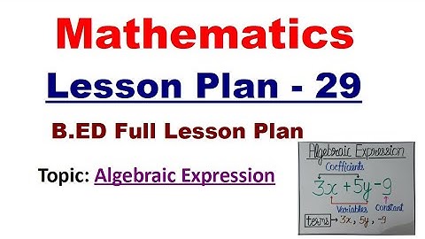 Algebraic Expression || Maths Lesson Plan - 29 || B.Ed Lesson Plan