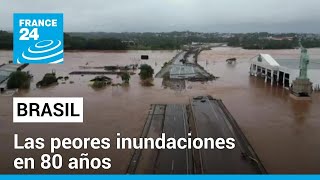 Brasil: lluvias causan las peores inundaciones de las últimas décadas • FRANCE 24 Español