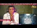 CHRISTIANS REACTS TO WHO ARE THE PEOPLE OF LIGHT