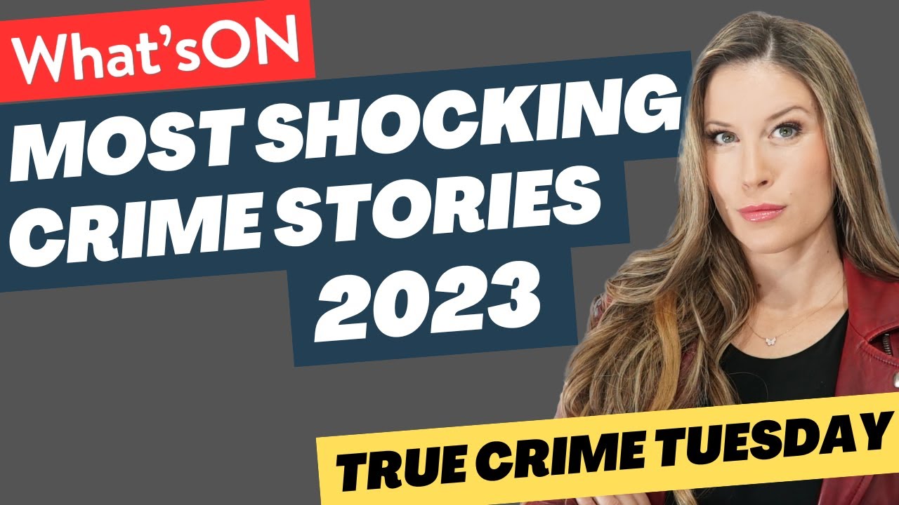 The Most Shocking True Crime Stories of 2023 YouTube