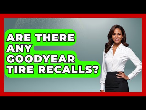 Is There A Recall On Goodyear Tires
