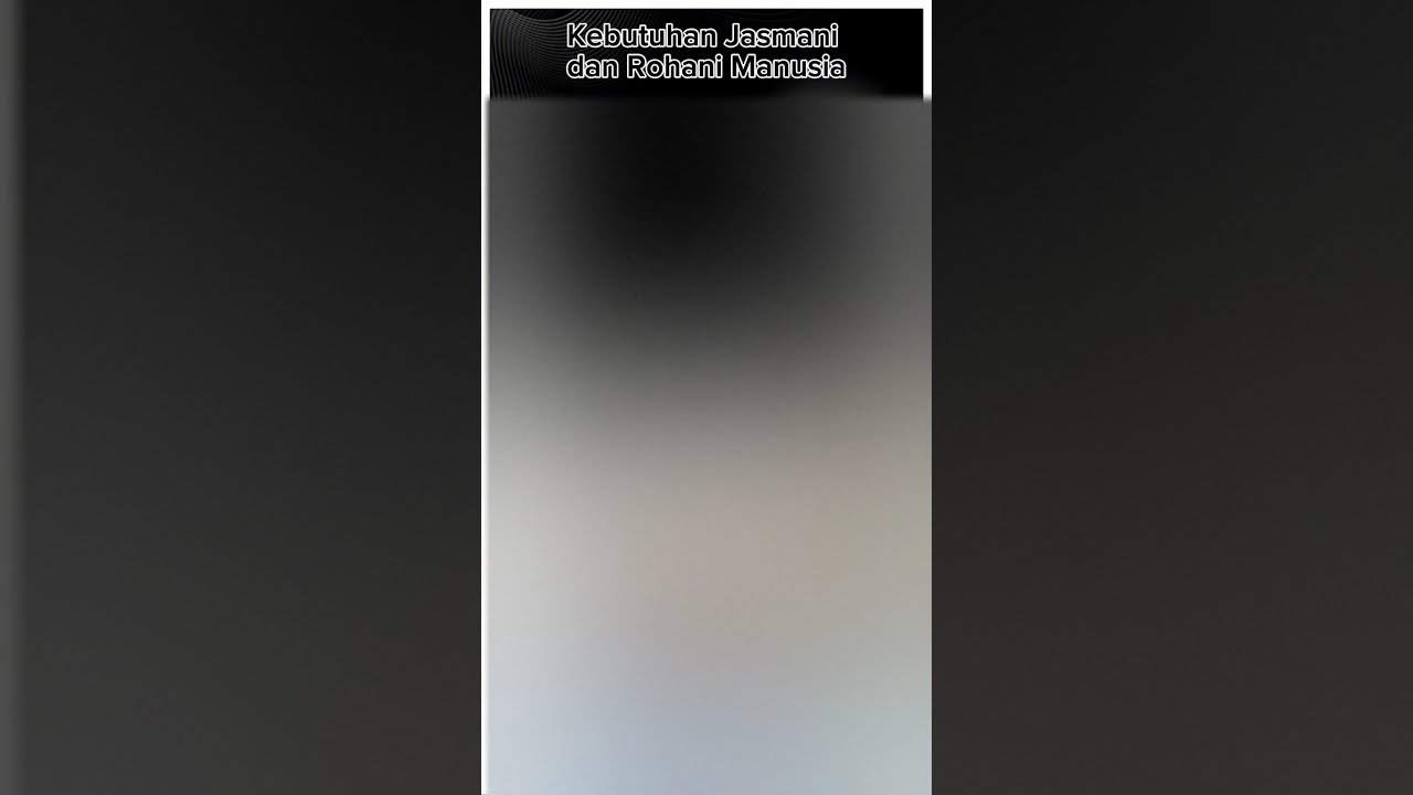 Kebutuhan Jasmani dan rohani Manusia