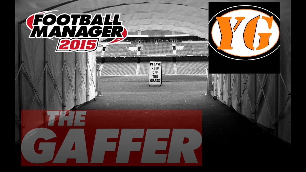 The Gaffer | Beginning of the journey | Football Manager 2015 | #1