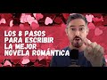 Los 8 pasos para escribir la mejor novela romntica