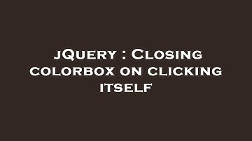 jQuery : Closing colorbox on clicking itself