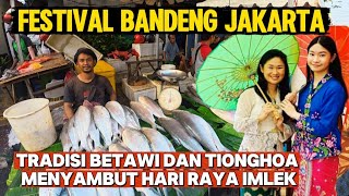 FESTIVAL BANDENG JAKARTA TRADISI BETAWI DAN TIONGHOA MENYAMBUT HARI RAYA IMLEK 