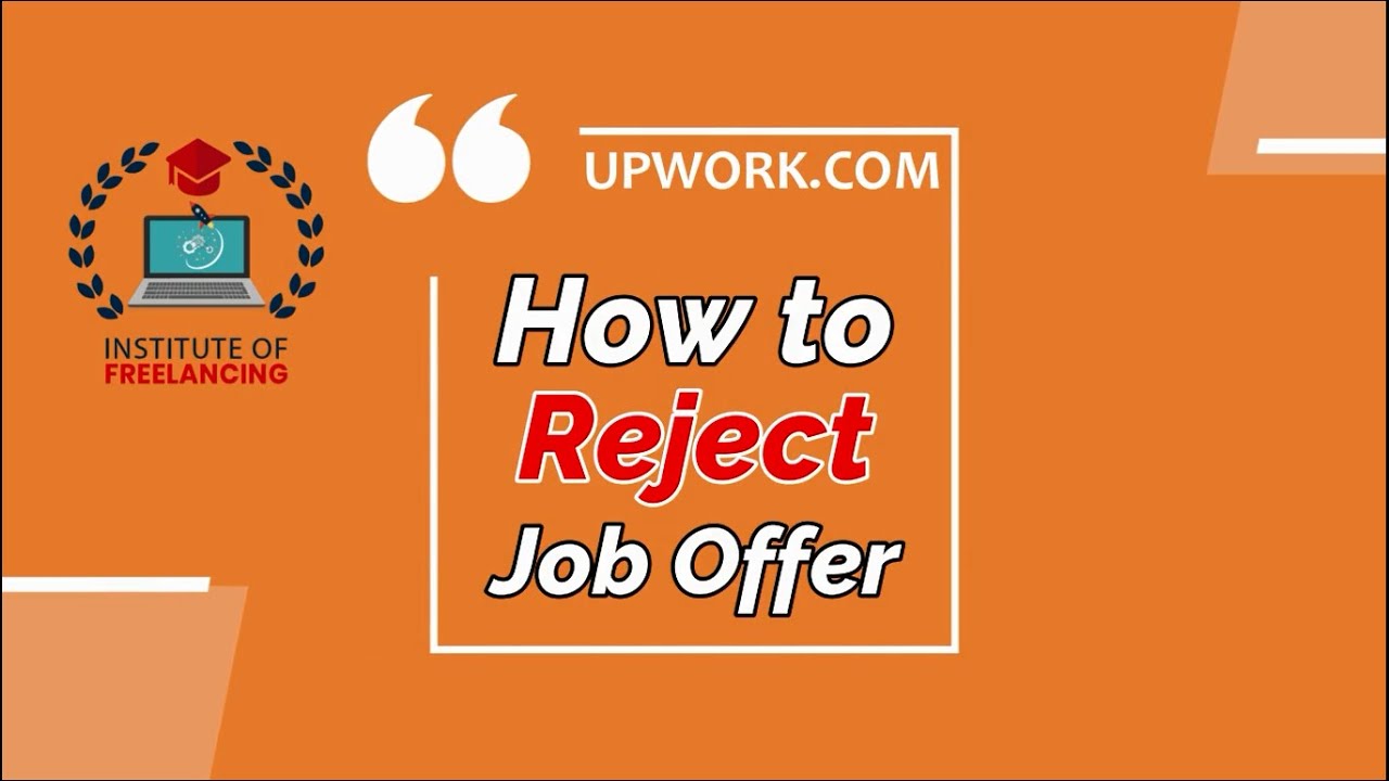 Freelancing - How to Reject Upwork Job Offer/Interview
