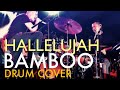 Hallelujah Bamboo Live Drum Cover