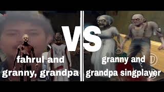 Fahrul and granny, grandpa vs granny vs grandpa singplayer